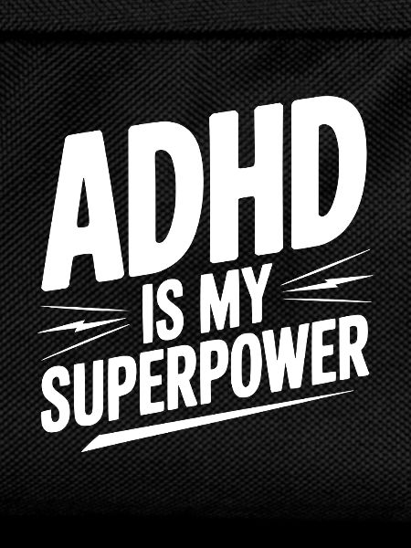 ADHD Is My Superpower