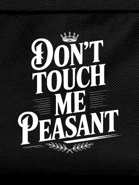 Don't Touch Me Peasant