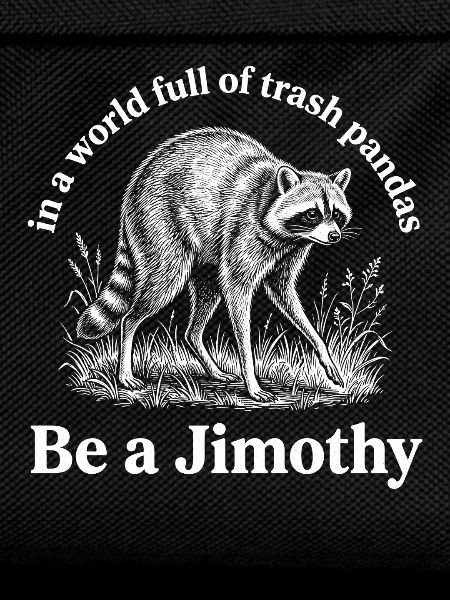 Sei ein Jimothy-Waschbär.
