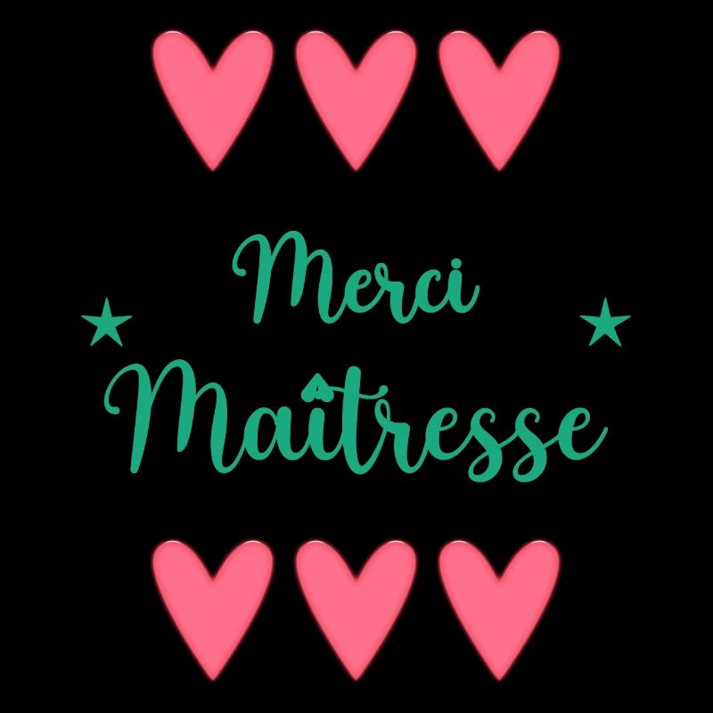 MAÎTRESSE. MERCI. MERCI MAÎTRESSE. ECOLE