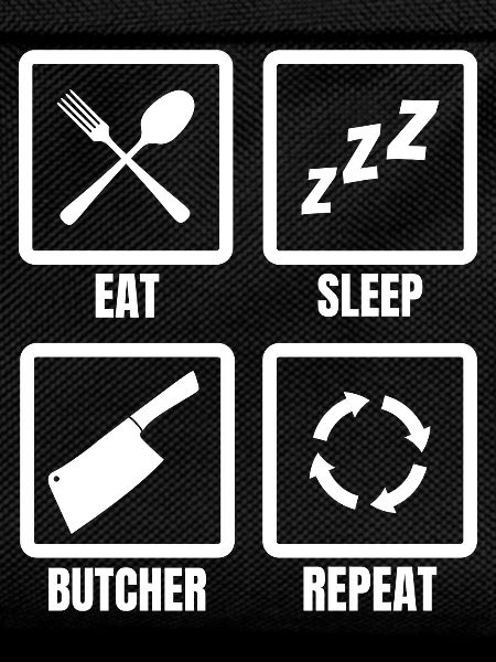 Eat Sleep Butcher Repeat