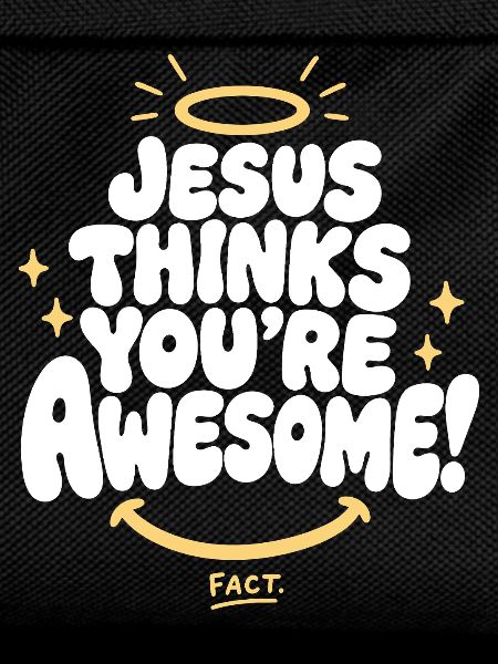 Jesus Thinks You're Awesome