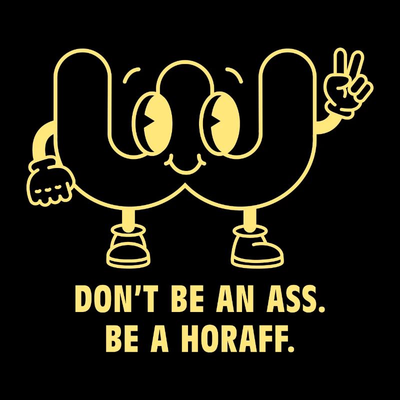 Don't be an ass. Be a Horaff | Accessoires
