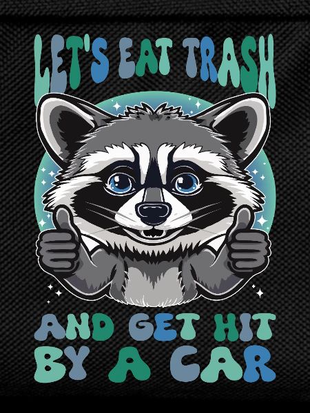 Eat Trash Raccoon Sarcasm