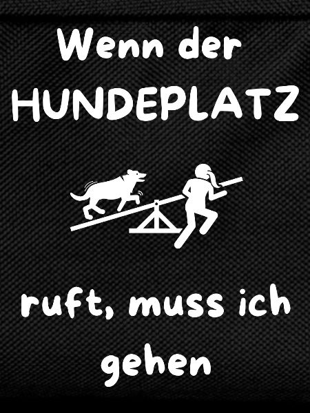 Wenn_der_HUNDEPLATZ_ruft _muss_ich_gehen