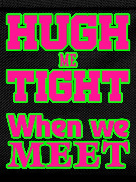 HughMeTight