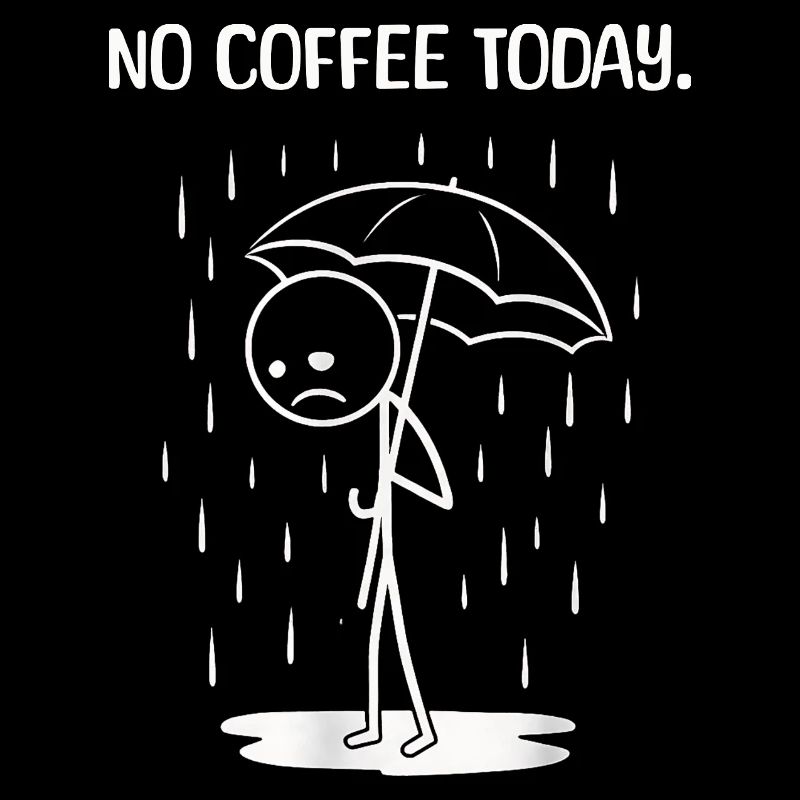 Funny today unfortunately no COffee