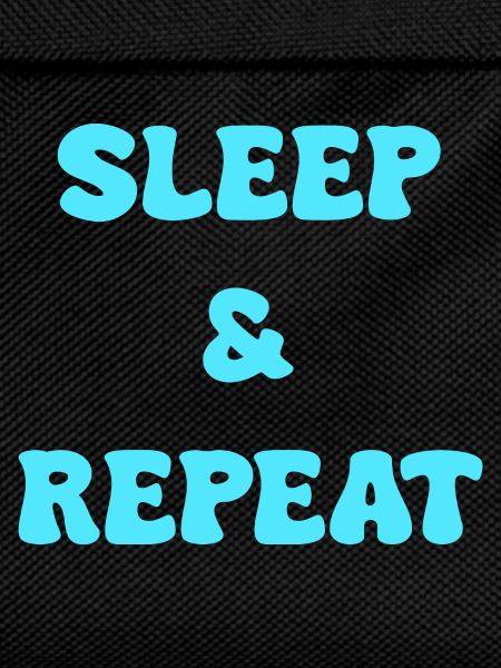 sleep and repeat