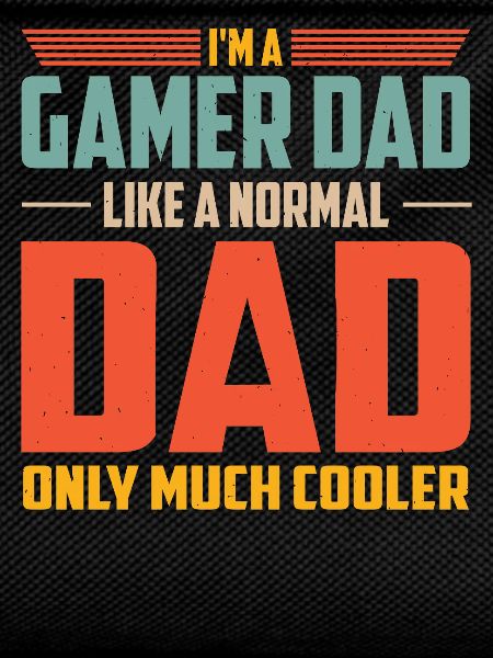 Gamer Dad Much Cooler
