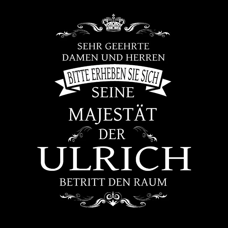 Sa Majesté Ulrich entre dans la pièce