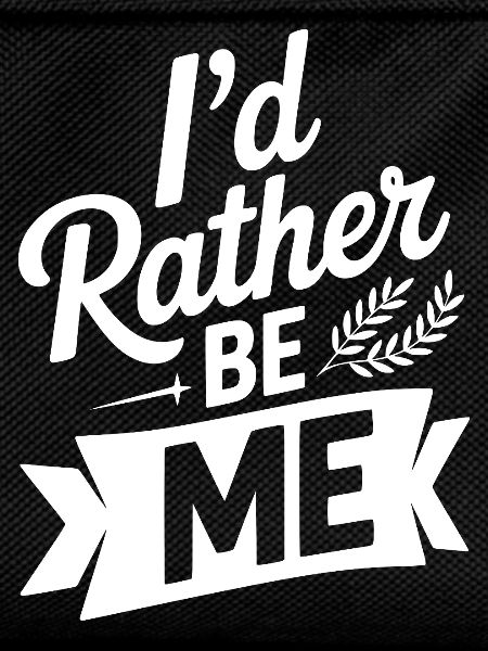 I'd Rather Be Me