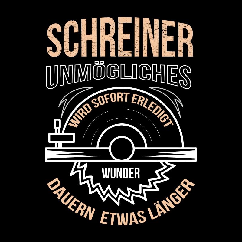 Schreiner Unmögliches wird sofort erledigt