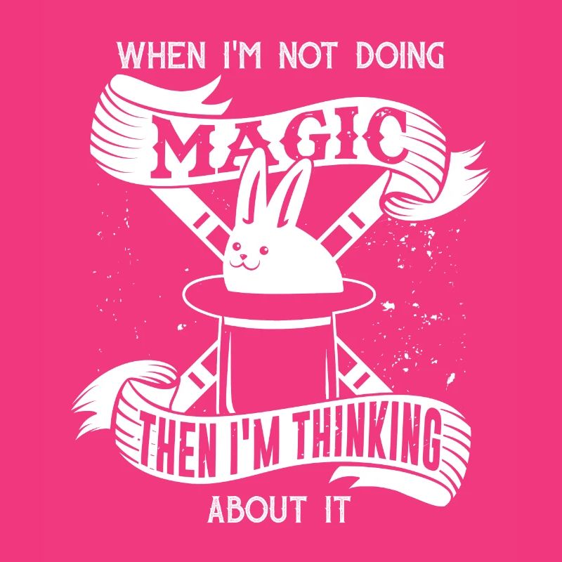Magic when I'm not doing magic then think