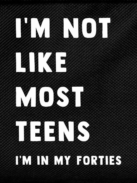 I'm not like most teens