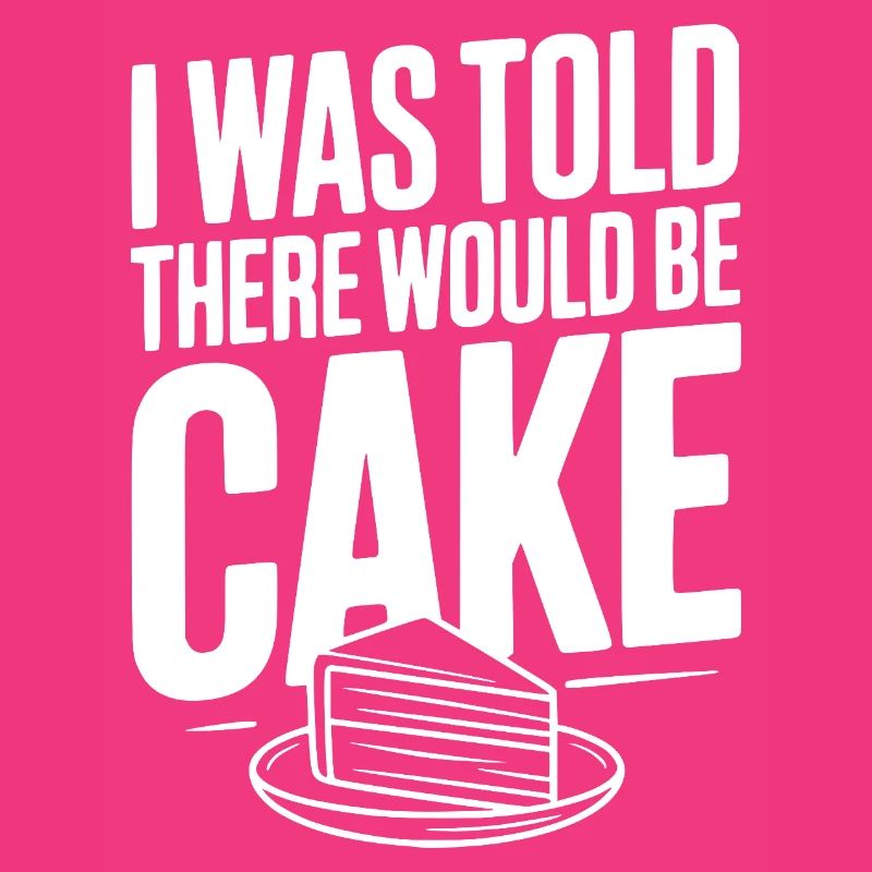 I Was Told There Would Be Cake