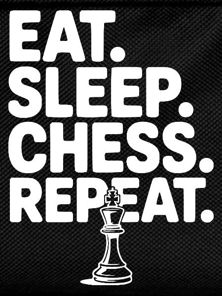 Eat. Sleep. Chess. Repeat.
