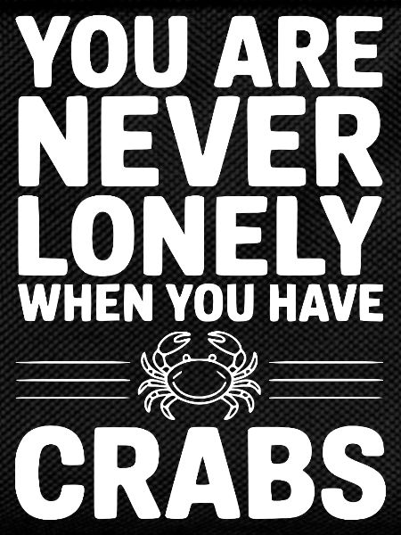 you_are_never_lonely_when_you_have_crabs_white