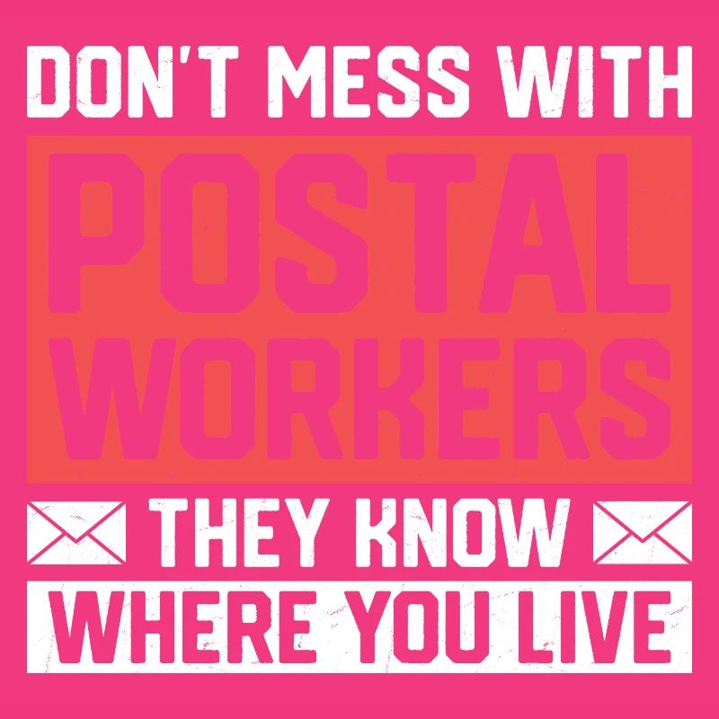 Don't Mess With Postal Workers Mail Mailman