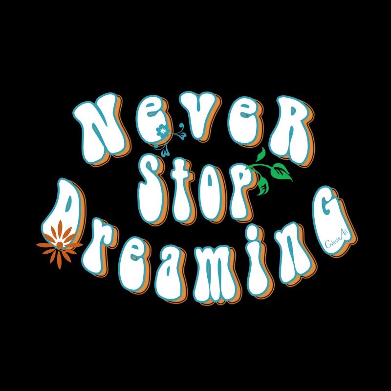 Never stop dreaming