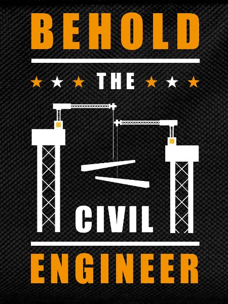 Behold the Civil Engineer