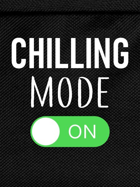Chilling Mode On