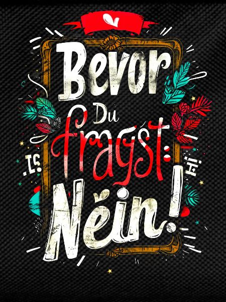 Bevor Du fragst: NEIN!