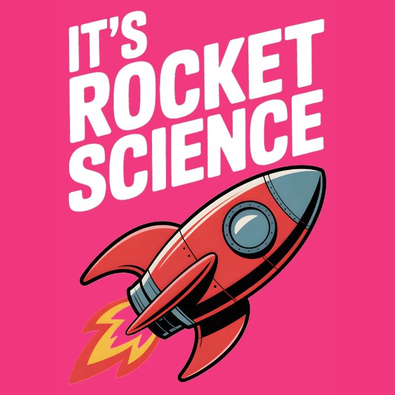 It’s Rocket Science