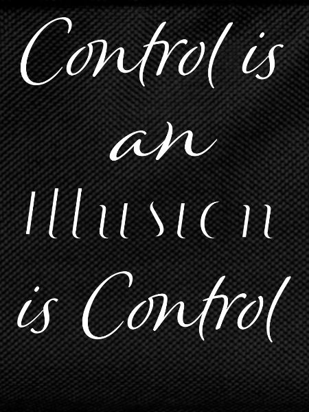 Control is an illusion