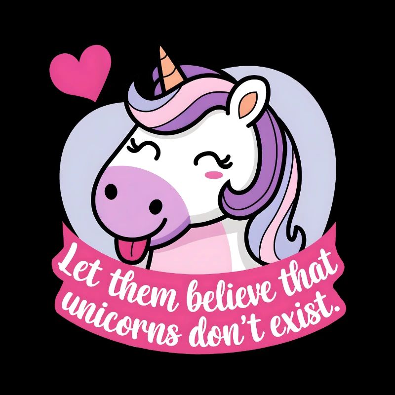 Let them believe that unicorns don’t exist