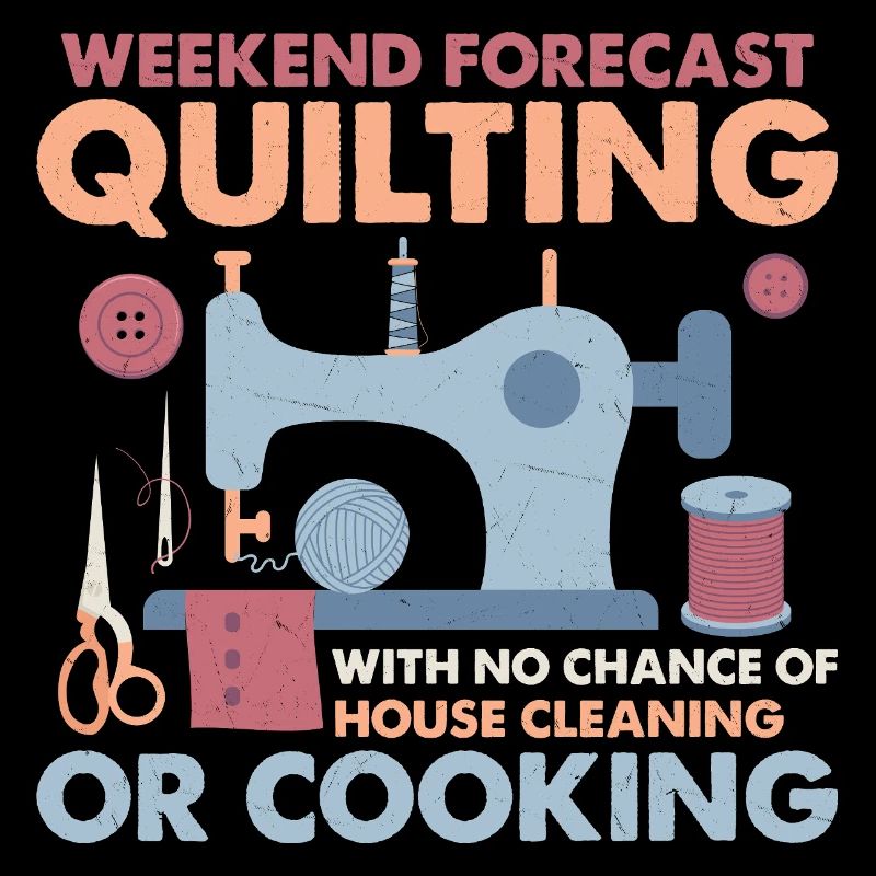 Weekend Forecast Quilting Sewing Quilter