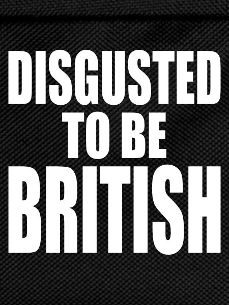 disgusted to be british