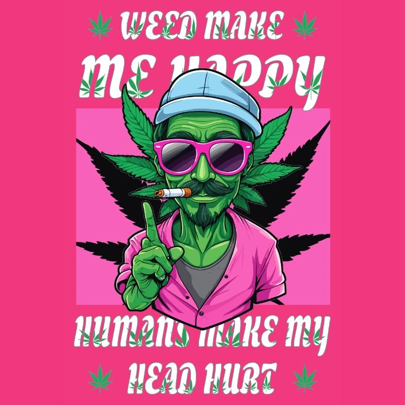 Weed Makes Me Happy...