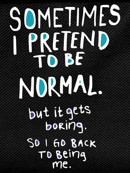 Pretend to be normal