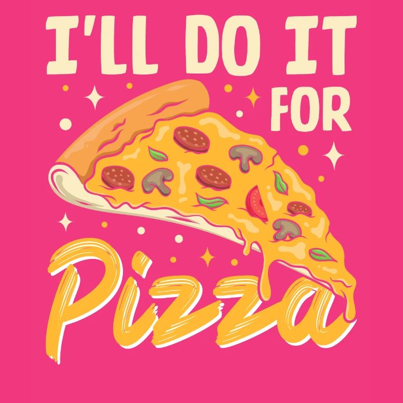 I ll Do It For Pizza- Pizza Geschenke
