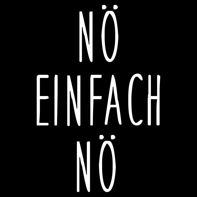 nö einfach nö