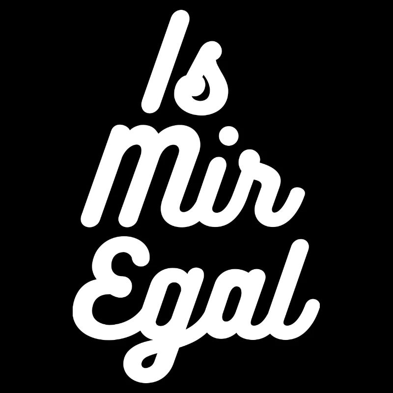 Is mir egal