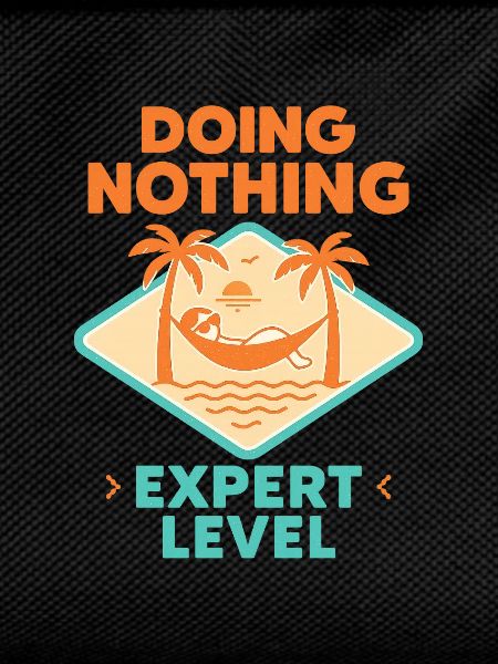 Doing Nothing, Expert Level