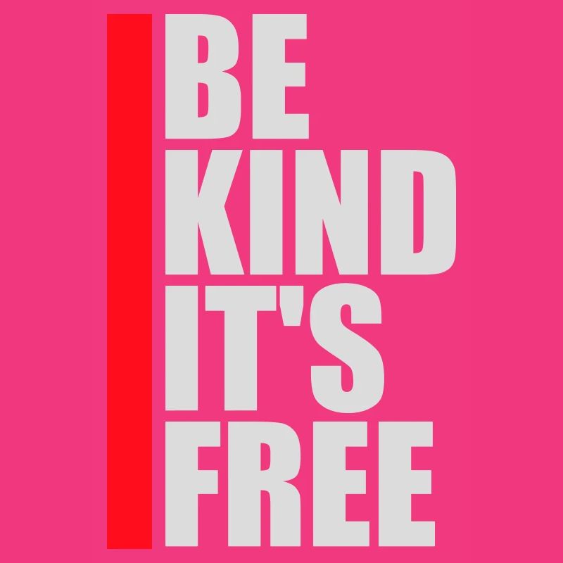 Be Kind It's Free Freundlichkeit Statement Spruch