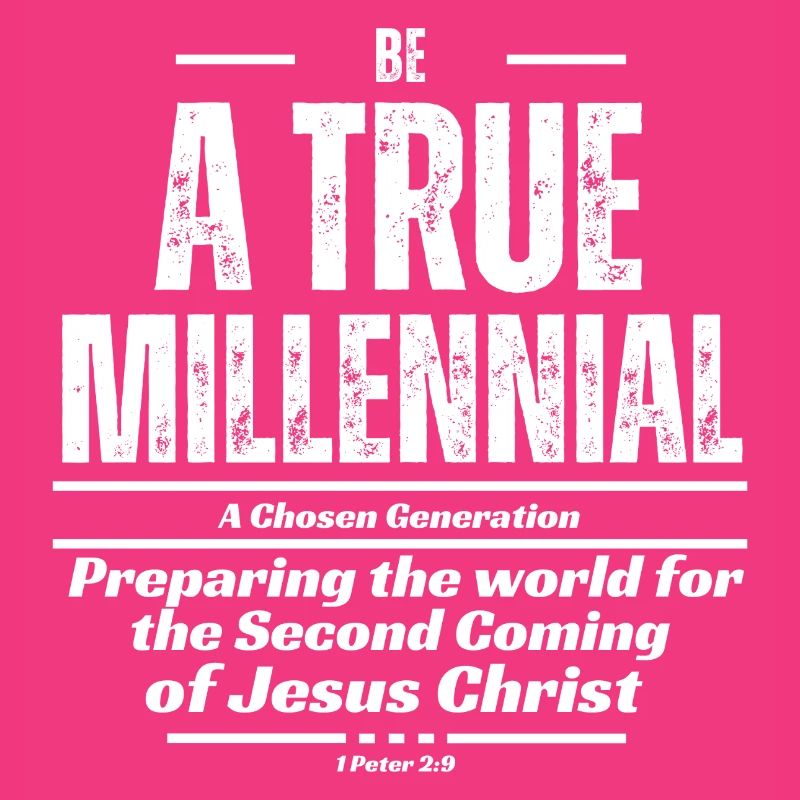 Be A True Millennial - White Text