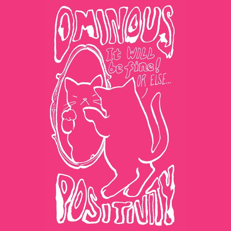 OMINOUS POSITIVITY