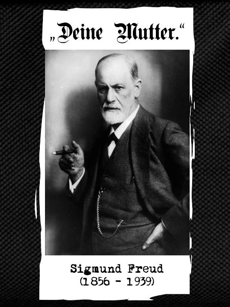 Sigmund Freud - "Your mother."