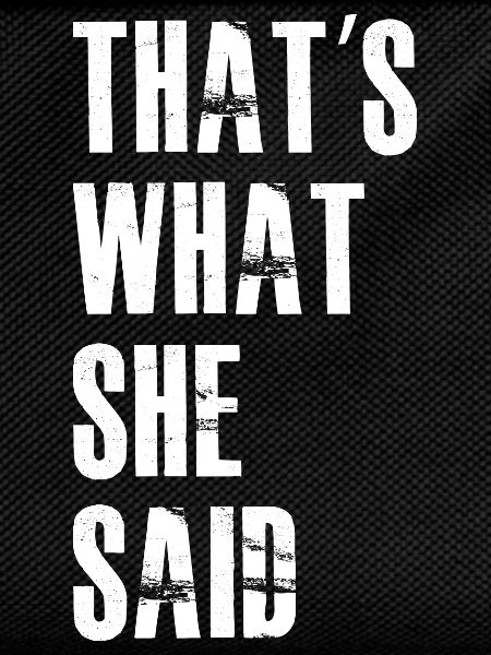 that's what she said