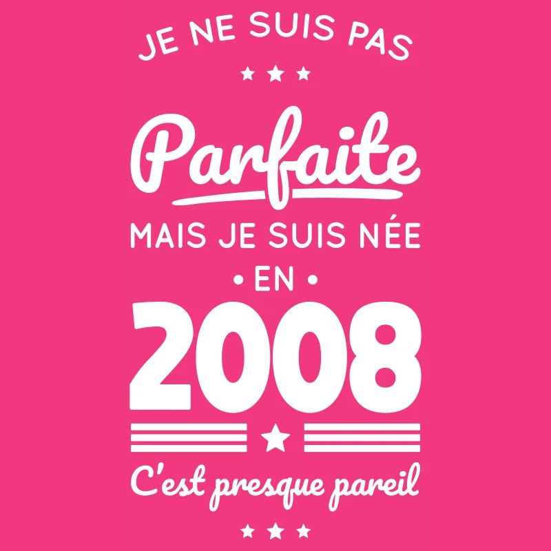 Née en 2008 – Pas parfaite mais presque