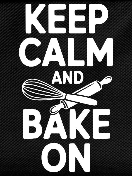 Keep Calm and Bake On