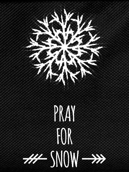 Pray For Snow