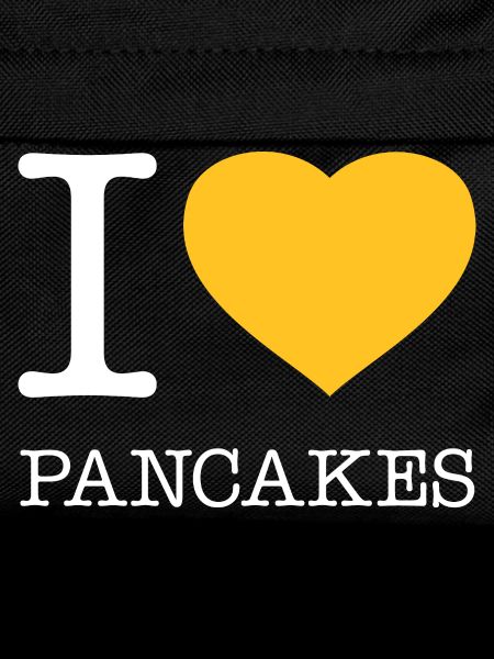 I LOVE PANCAKES