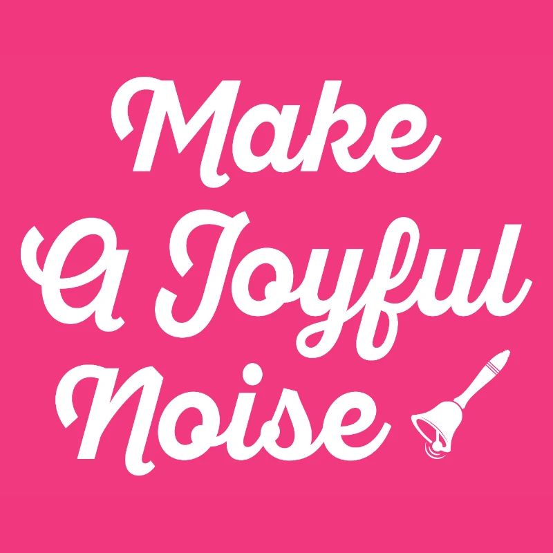 Make A Joyful Noise Typography