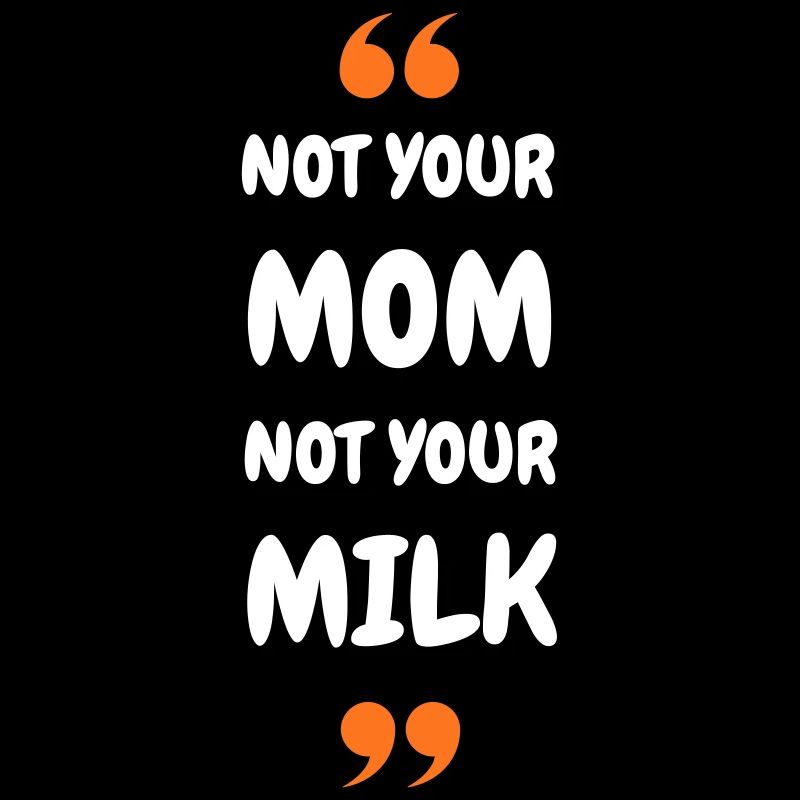 Pas ta maman, pas ton lait