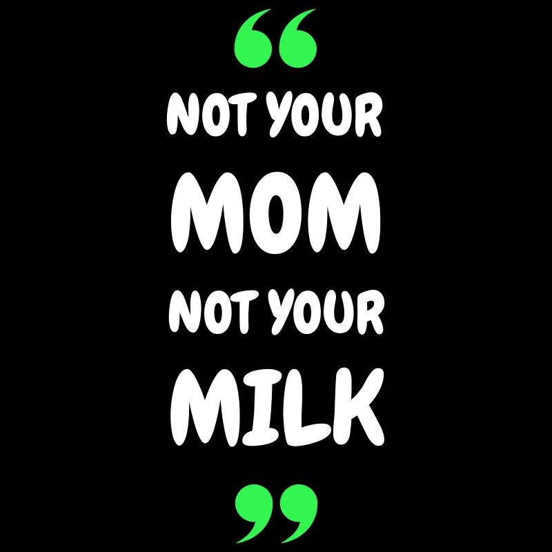 Pas ta maman, pas ton lait
