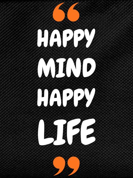 Happy Mind, Happy Life